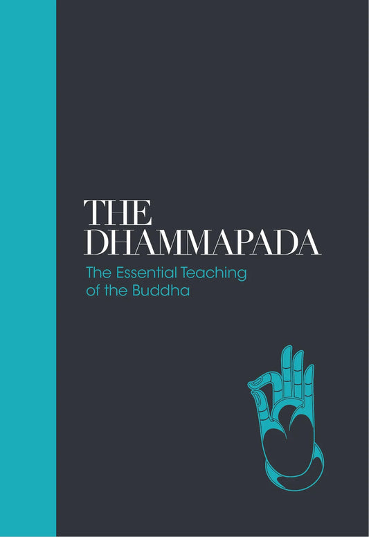 The Dhammapada : The Essential Teachings of the Buddha By Dr. Max Muller From one of the founders of the western academic disciplines of Indian studies and religious studies