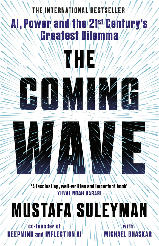 The Coming Wave By Mustafa Suleyman From The instant Sunday Times bestseller from the ultimate AI insider