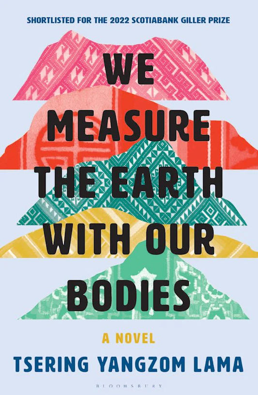 We Measure the Earth with Our Bodies by Tsering Yangzom Lama