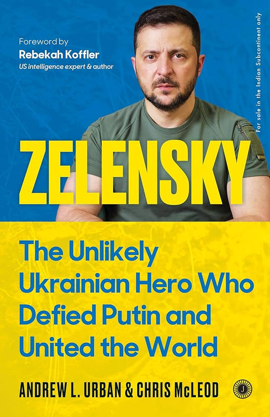 Zelensky: The Unlikely Ukrainian Hero Who Defied Putin and United the World By Andrew L. Urban Chris Mcleod