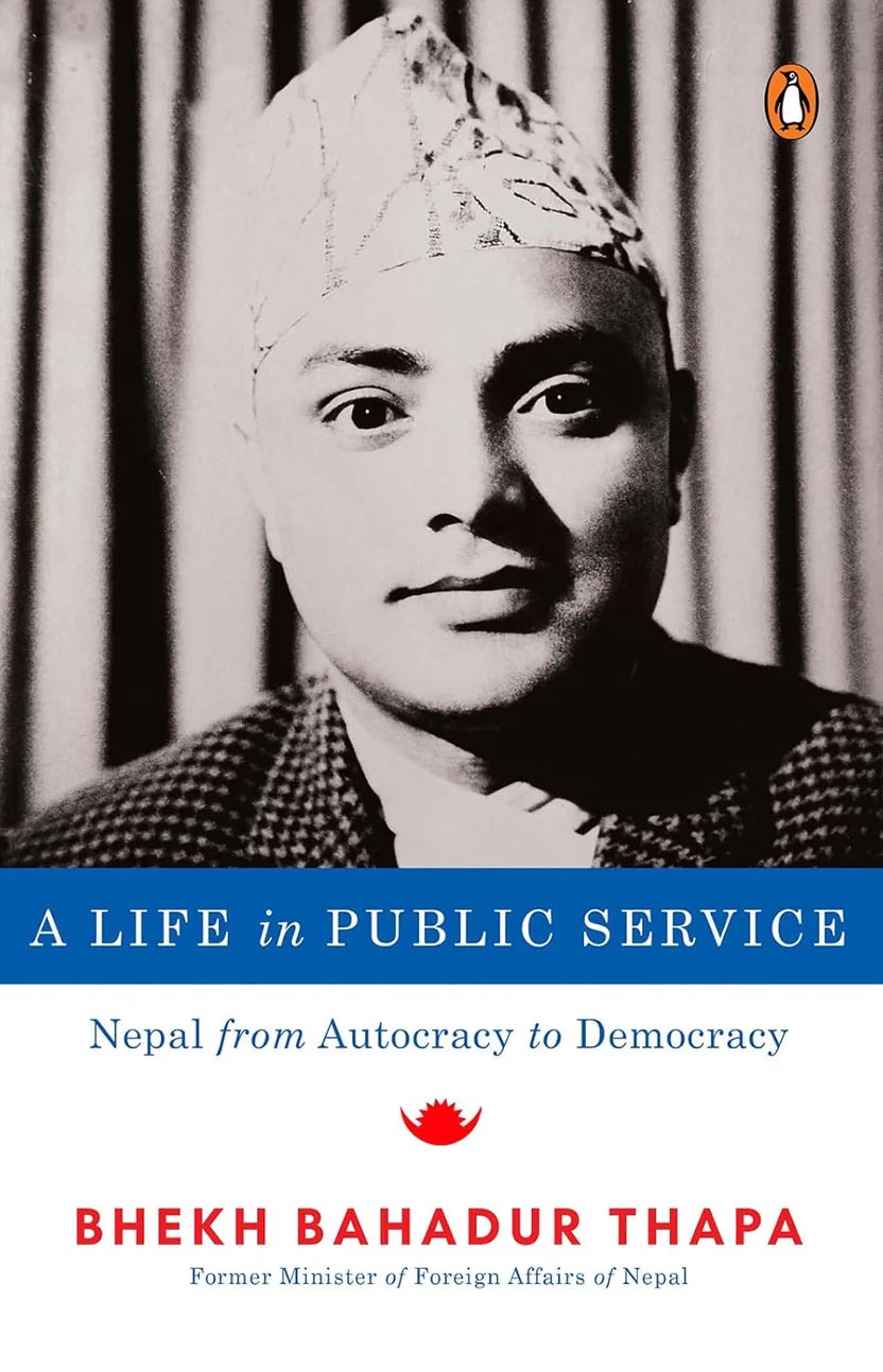 A Life in Public Service By Bhekh Bahadur Thapa , Prawin Adhikari