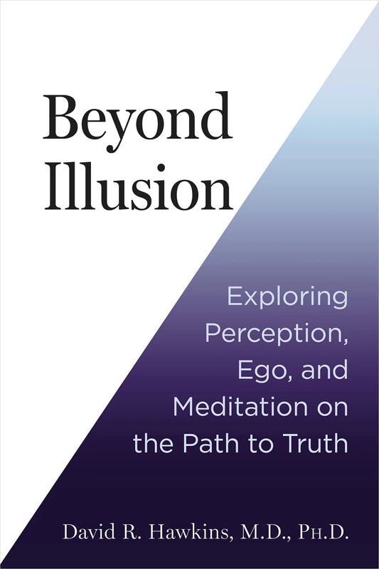 Beyond Illusion By David R. Hawkins