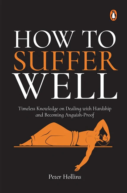 How to Suffer Well By Peter Hollins