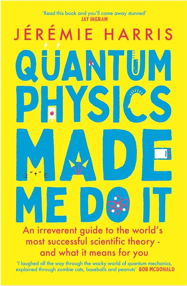 Quantum Physics Made Me Do It By Jeremie Harris