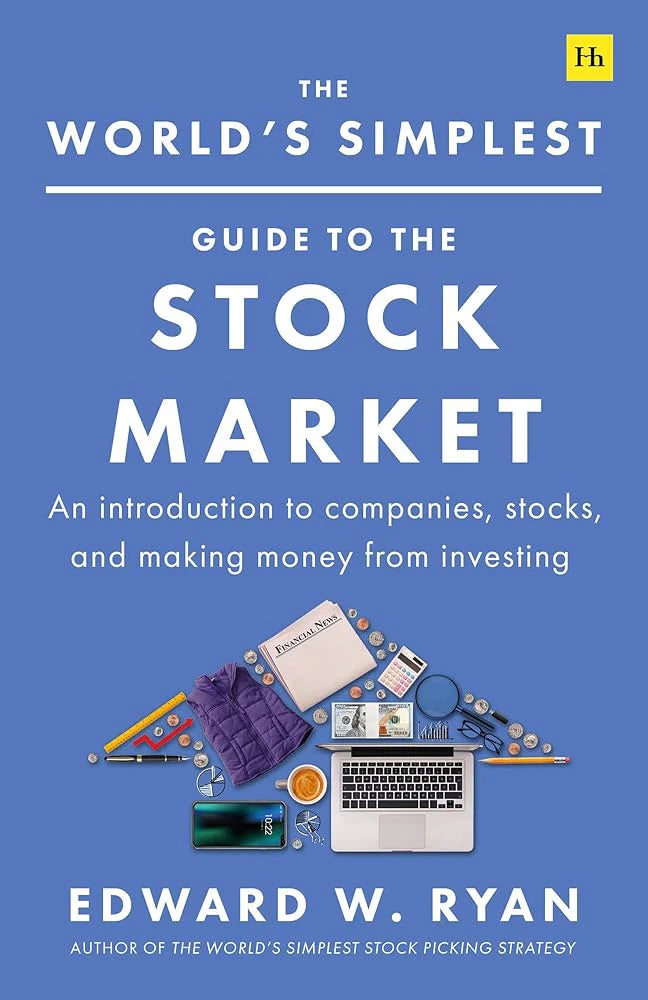 The World's Simplest Guide to the Stock Market (An introduction to companies, stocks, and making money from investing) By Edward W. Ryan