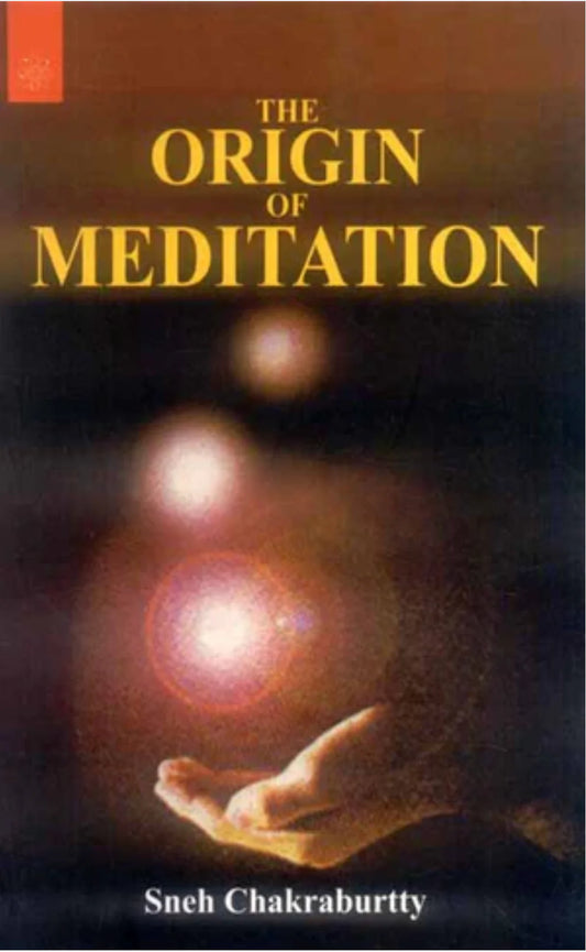 The Origin of Meditation By Sneh Chakraburtty
