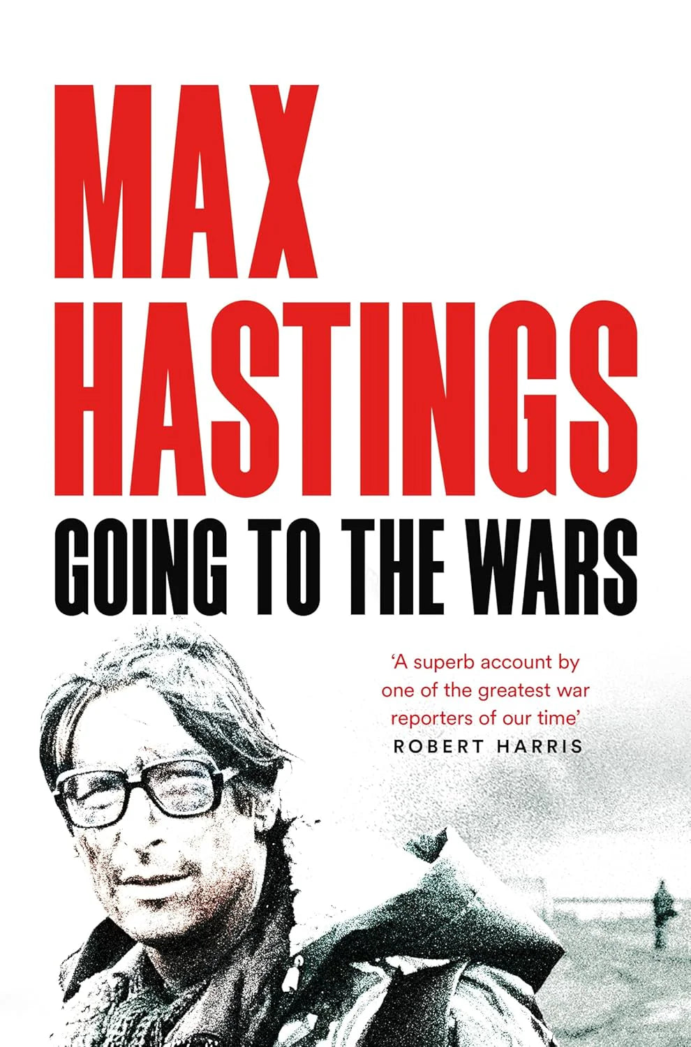 Going to the Wars By Max Hastings