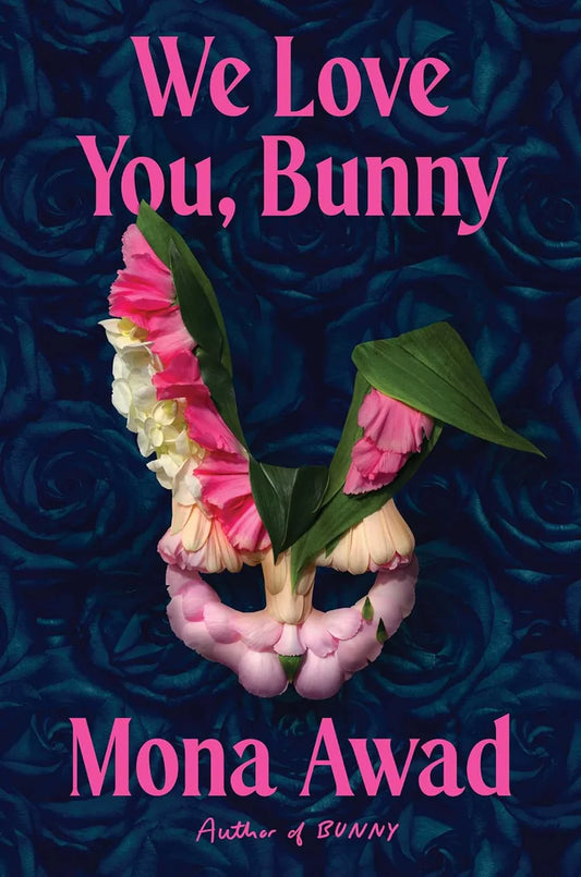 We Love You, Bunny By Mona Awad