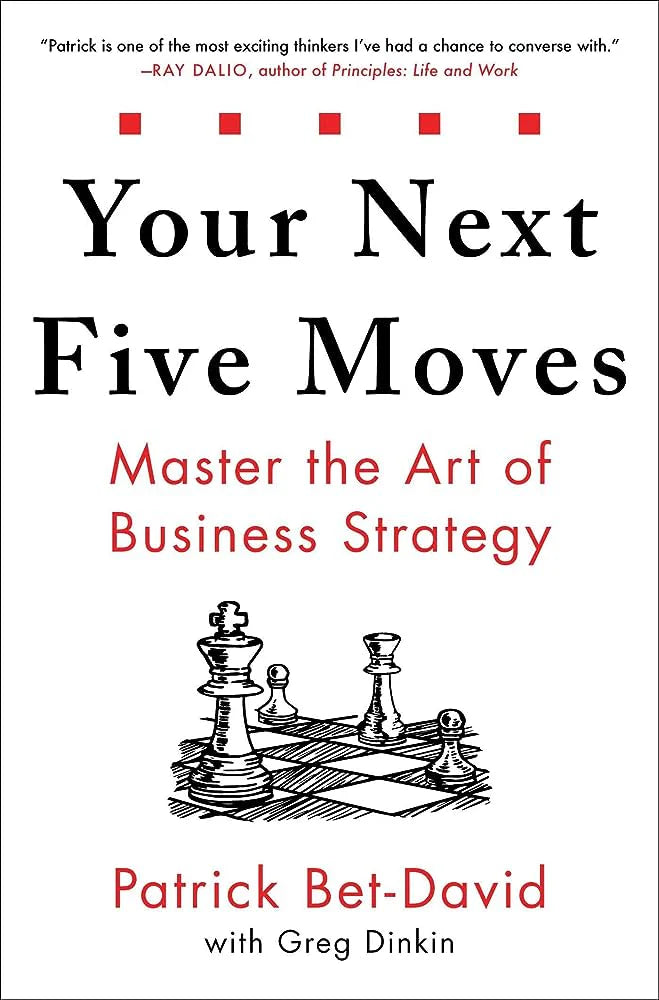 Your Next Five Moves By Greg Dinkin & Patrick Bet-David