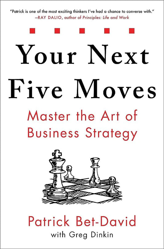 Your Next Five Moves By Greg Dinkin & Patrick Bet-David