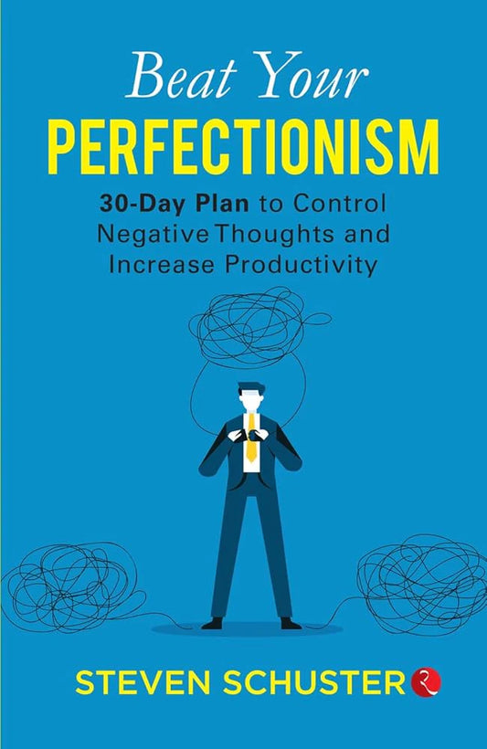 Beat Your Perfectionism By Steven Schuster