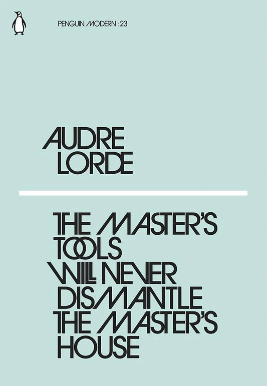 The Master's Tools Will Never Dismantle the Master's House(Penguin Modern Classics) By Audre Lorde