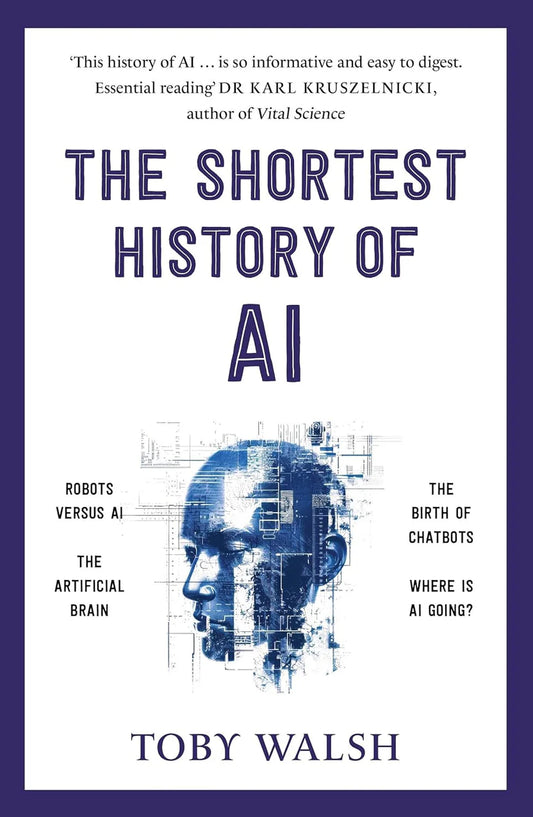 The Shortest History of AI By Toby Walsh