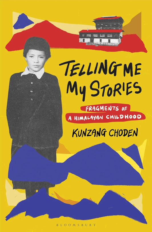 Telling Me My Stories By Kunzang Choden