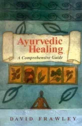 Ayurvedic Healing By David Frawley
