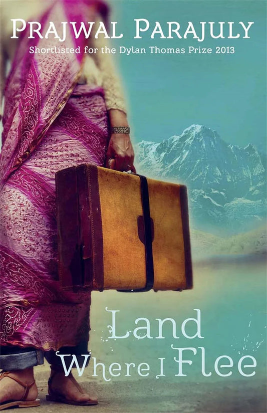 Land Where I Flee By Prajwal Parajuly