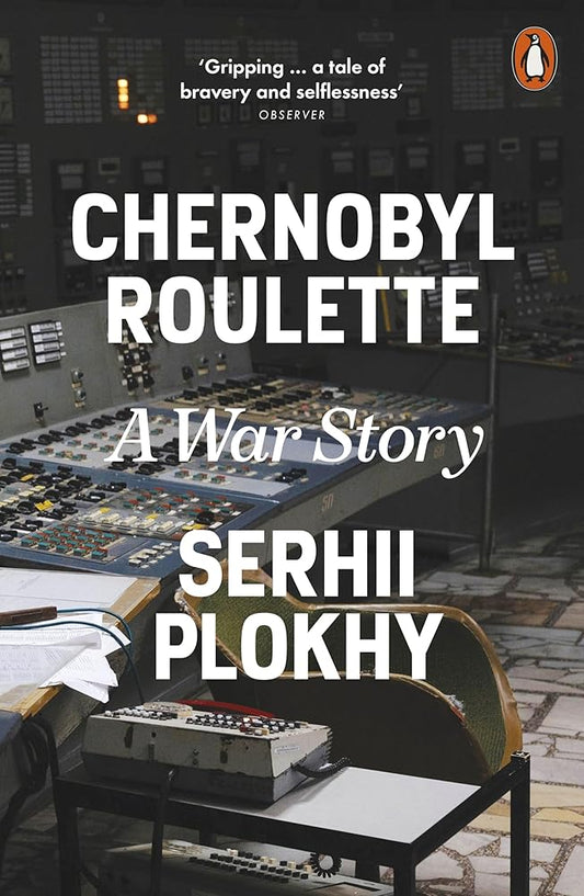 Chernobyl Roulette By Serhii Plokhy