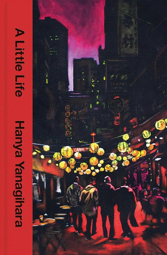 A Little Life (The 10th Anniversary Collector’s Edition) By Hanya Yanagihara