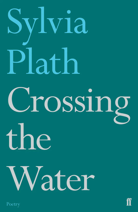 Crossing the Water By  Sylvia Plath