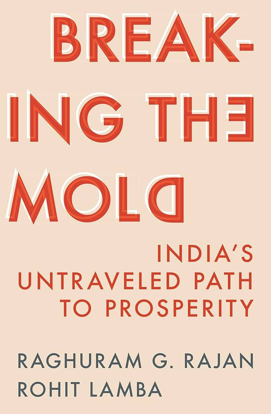 Breaking the mold by Raghuram G. Rajan