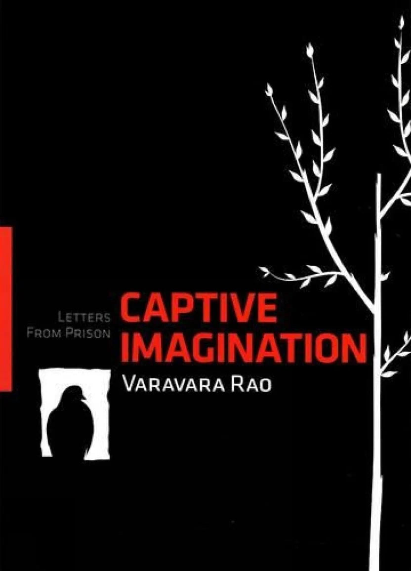Captive Imagination Letters from Prison By Varavararāvu
