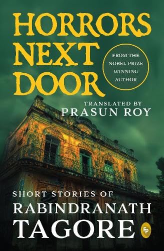 Horrors Next Door: A Chilling Collection of Psychological and Supernatural Tales by Rabindranath Tagore&nbsp;