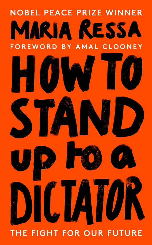 How to Stand Up to a Dictator: Radio 4 Book of the Week By Maria Ressa WINNER OF THE NOBEL PEACE PRIZE 2021