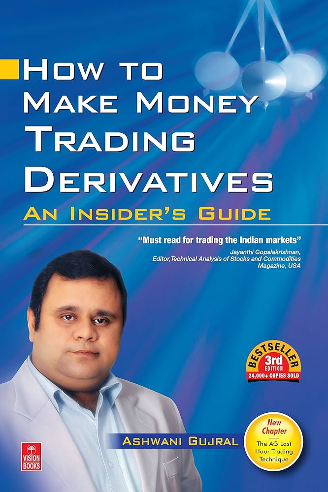 How to Make Money Trading Derivatives by Ashwani Gujral