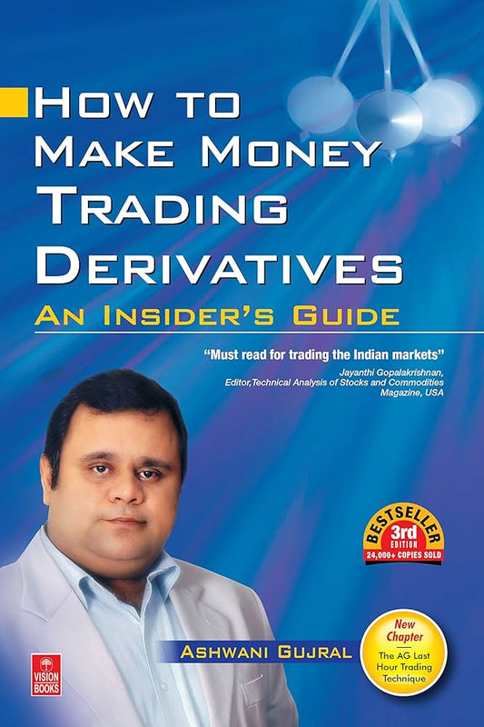 How to Make Money Trading Derivatives by Ashwani Gujral