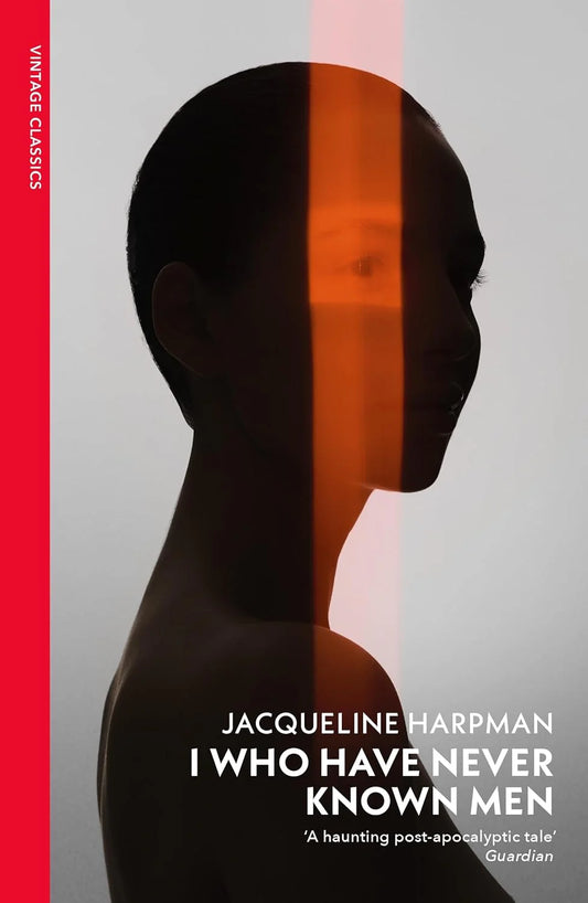 I Who Have Never Known Men by Jacqueline Harpman / Ros Schwartz (Translator)