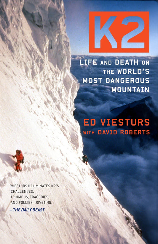 K2: Life and Death on the World's Most Dangerous Mountain By Ed Viesturs , David Roberts