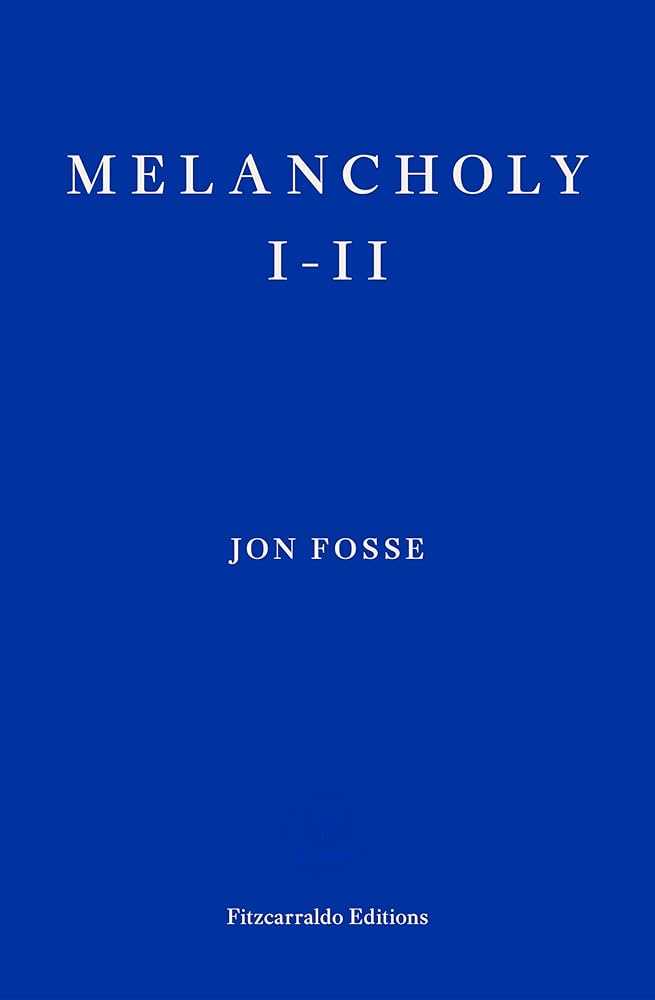 Melancholy I—II By Jon Fosse