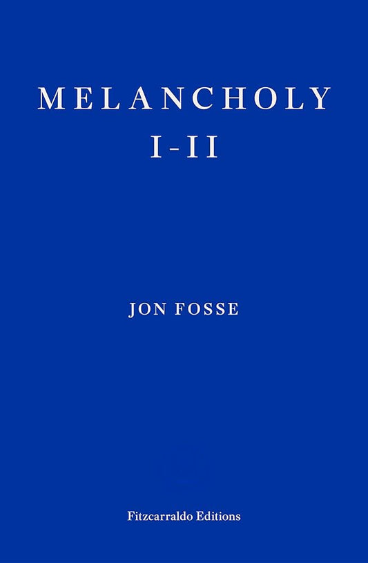Melancholy I—II By Jon Fosse