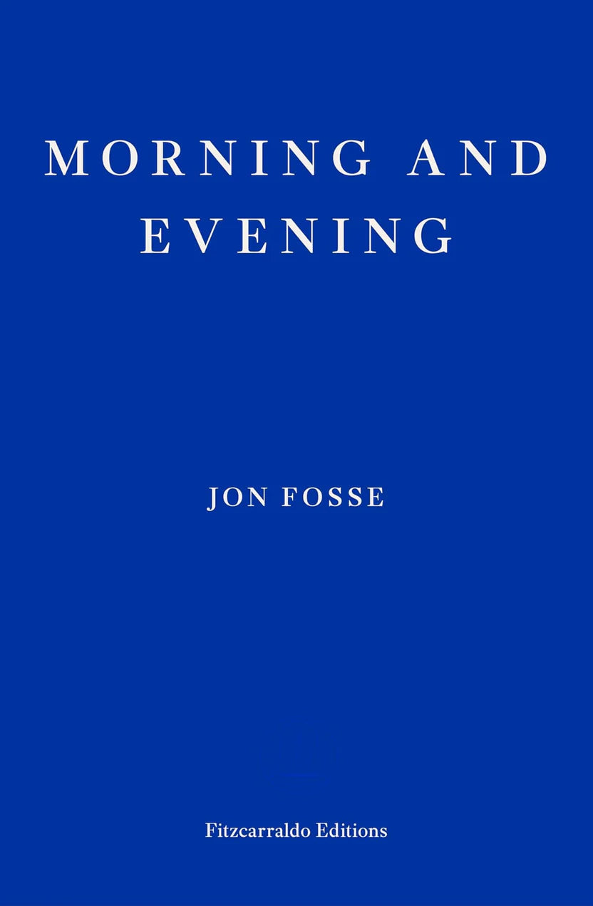 Morning and Evening By Jon Fosse