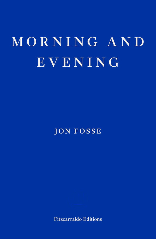 Morning and Evening By Jon Fosse