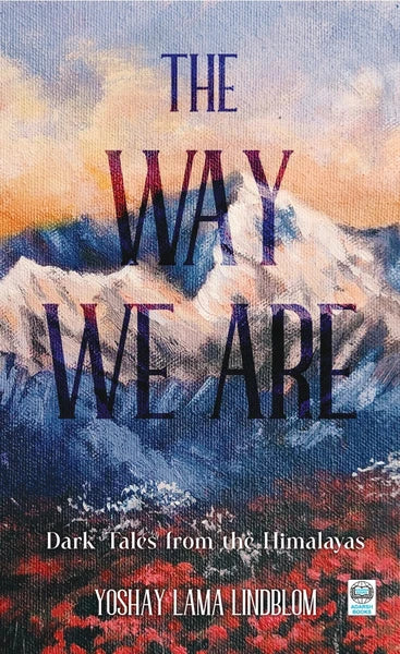 The Way We Are By Yoshay Lama Lindblom