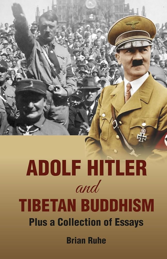 Adolf Hitler and Tibetan Buddhism By Brian Ruhe – Grey.com.np