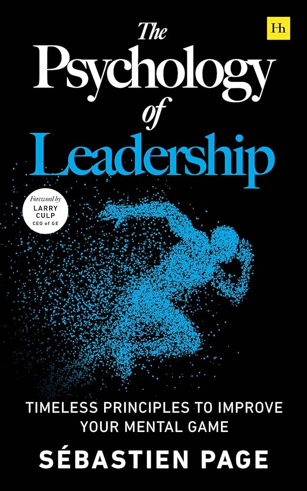 The Psychology of Leadership By Sebastien Page