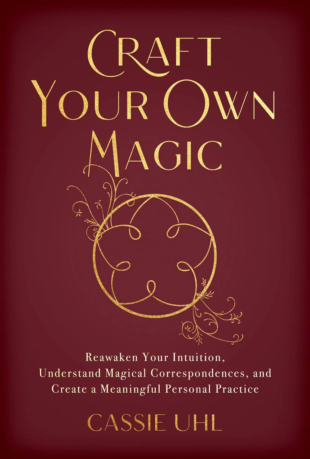Craft Your Own Magic By Cassie Uhl