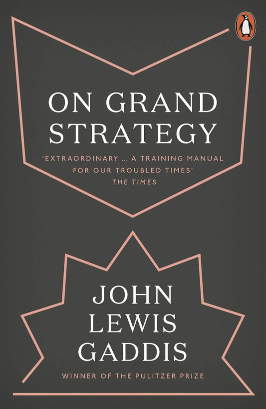 On Grand Strategy By John Lewis Gaddis