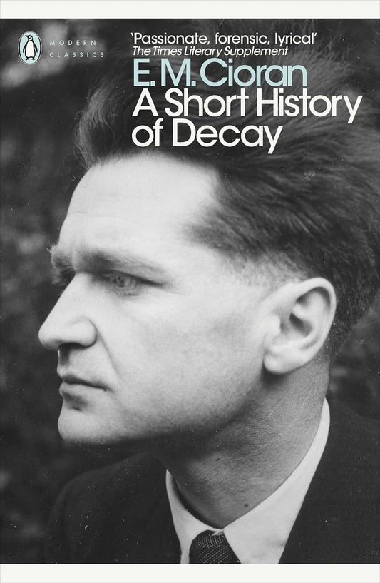 A Short History Of Decay By Emil M. Cioran