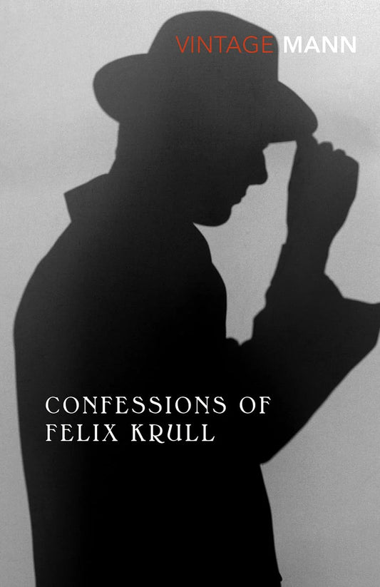Confessions Of Felix Krull by Thomas Mann