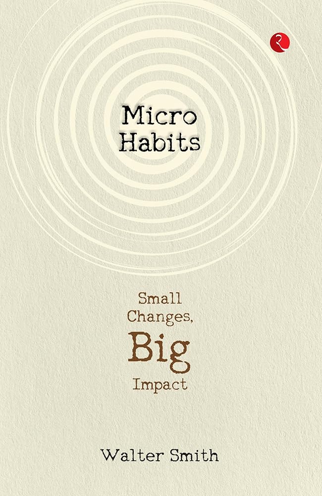 Micro Habits By Walter Smith