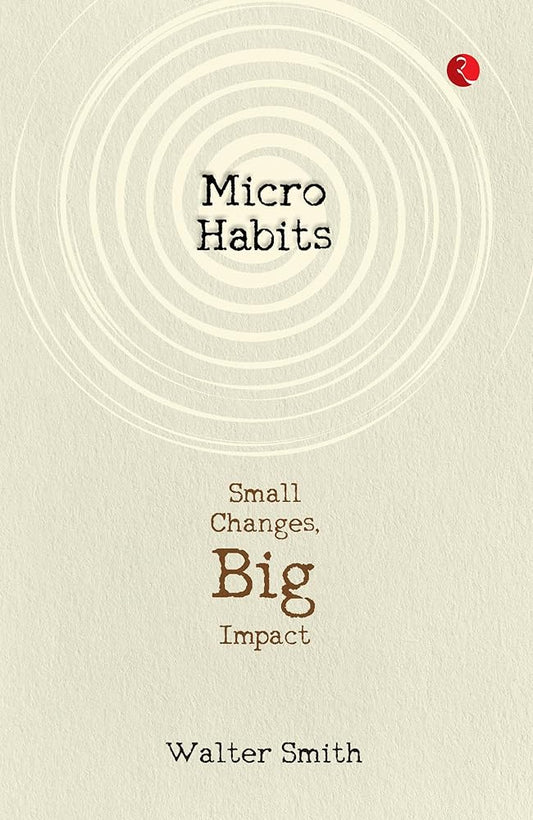 Micro Habits By Walter Smith