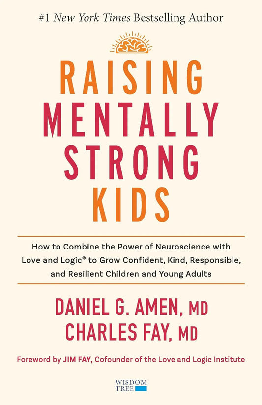 Raising Mentally Strong Kids By Daniel G. Amen & Charles Fay