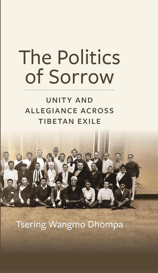 The Politics of Sorrow By Tsering Wangmo Dhompa