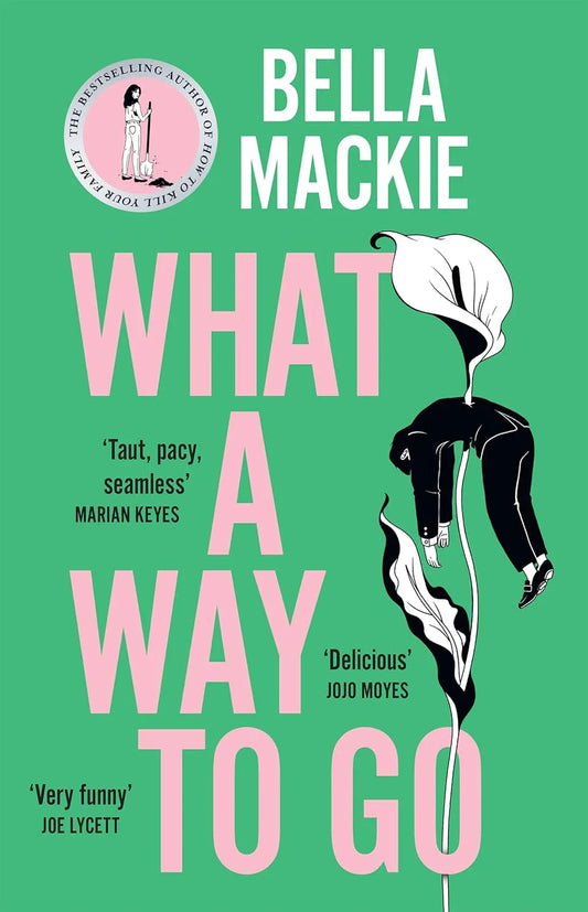 What a Way to Go By Bella Mackie