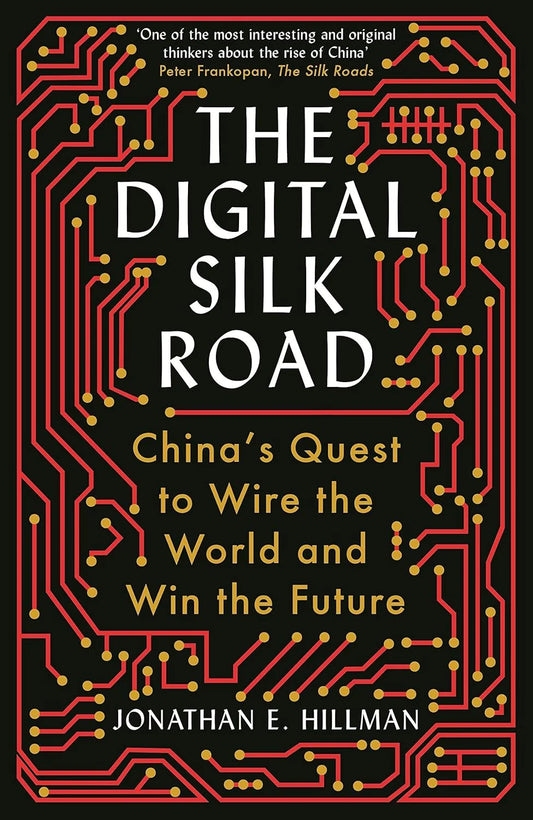 The Digital Silk Road By Jonathan E. Hillman