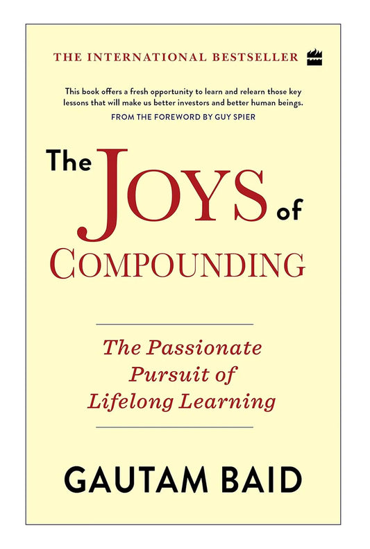 The Joys Of Compounding By Gautam Baid