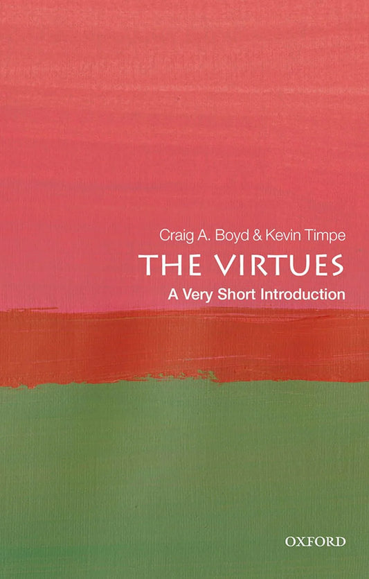 The Virtues By Craig A. Boyd & Kevin Timpe